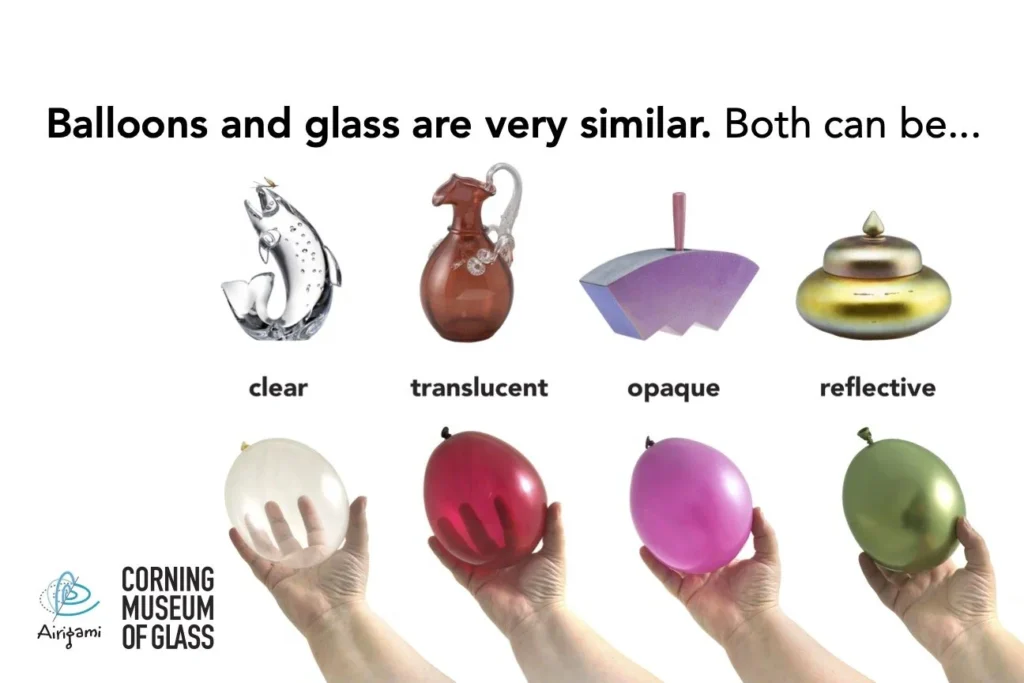 Balloons and glass can both have a variety of opacities from clear to opaque.